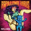 Papilla Bronx - Papilloma Virus vinile nero (edizione limitata 100 copie) + Cd (What ‘ s Your Problem ?!)